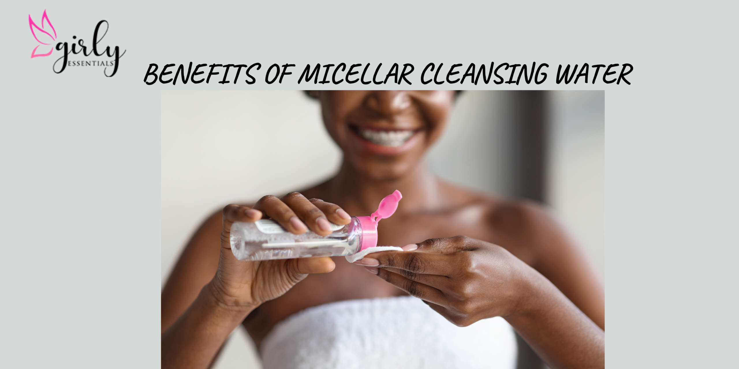 Potential Benefits of Micellar Cleansing Water 1 Benefits of Micellar Cleansing Water